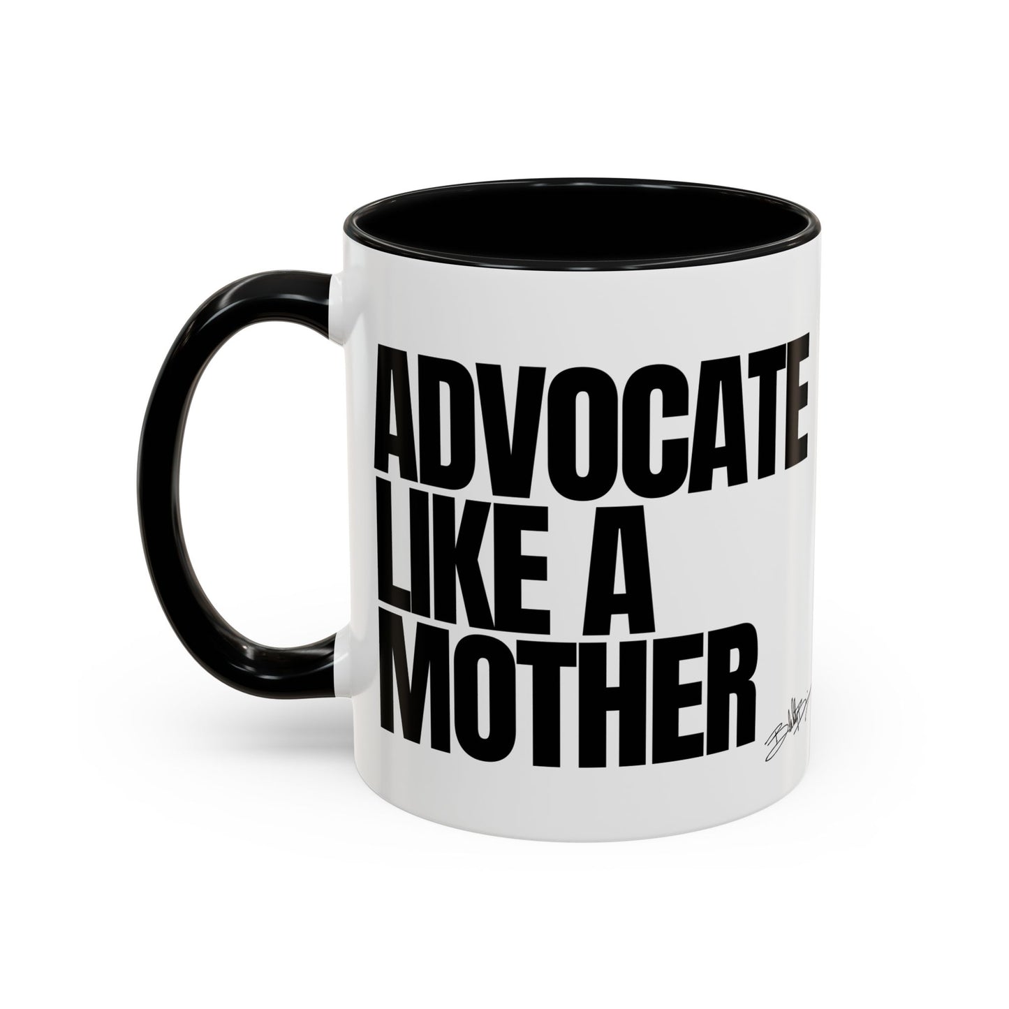 Advocate like a Mother Coffee Mug