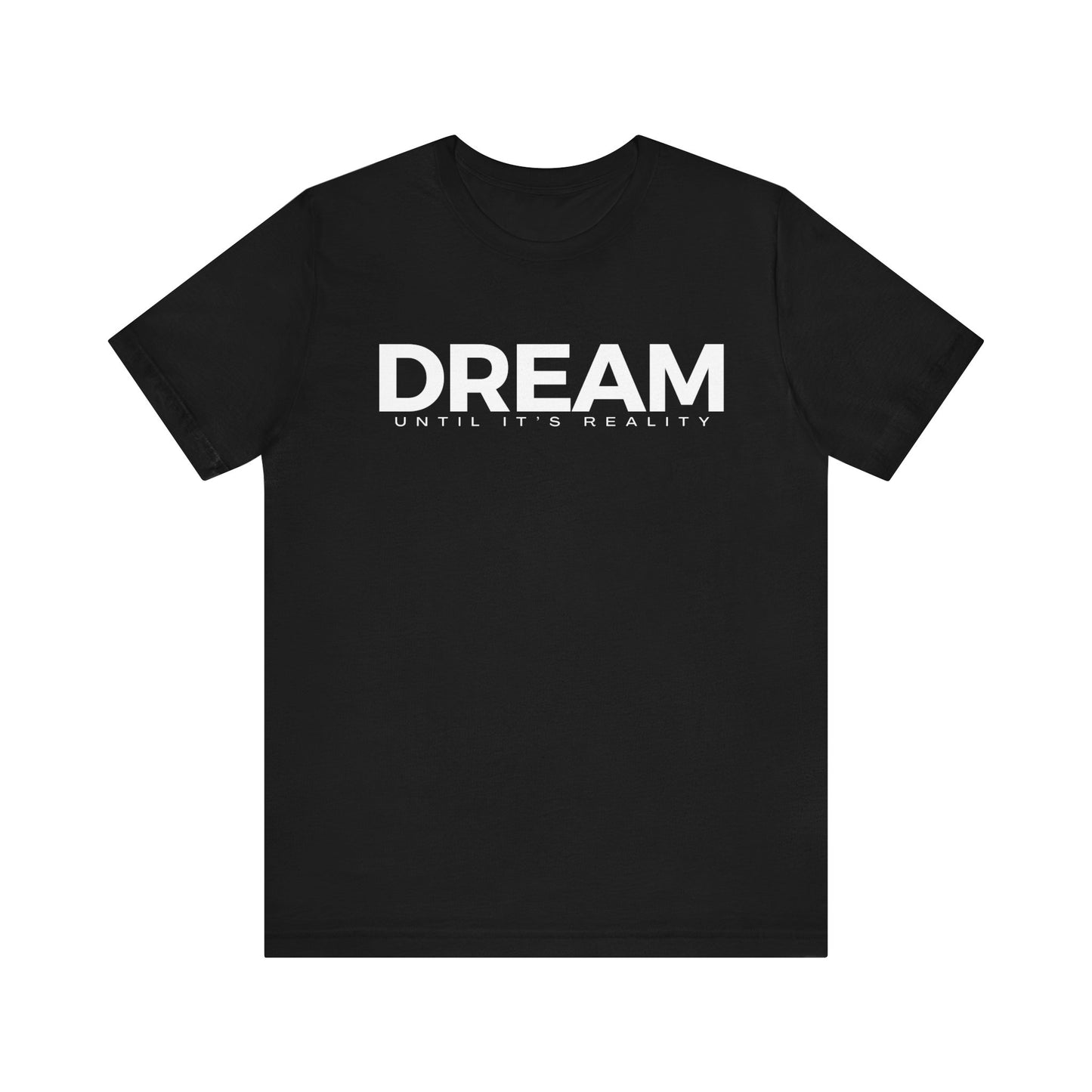 Dream Until It's Reality by Blakely Bering  Short Sleeve Tee