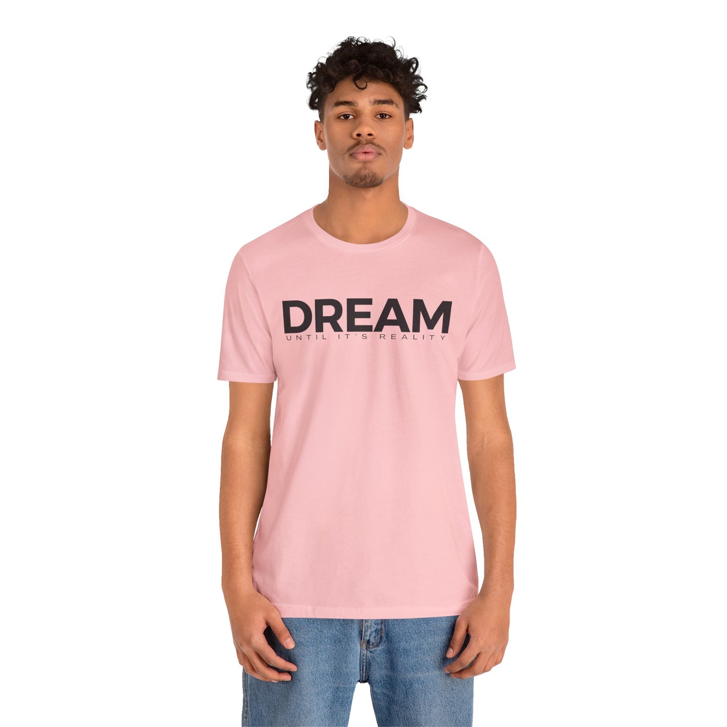 Dream Until It's Reality by Blakely Bering  Short Sleeve Tee