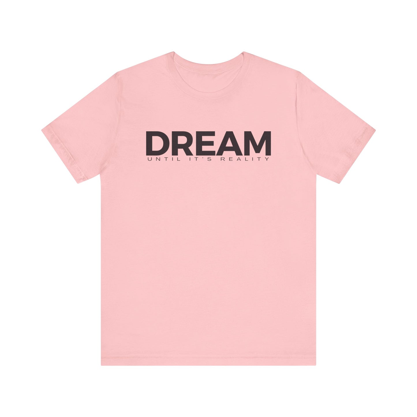 Dream Until It's Reality by Blakely Bering  Short Sleeve Tee